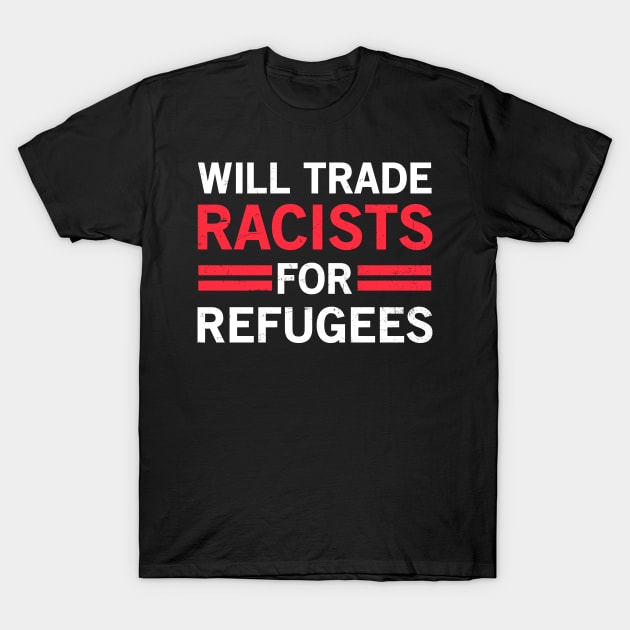 Anti Racism Shirt | Will Trade Racists Gift T-Shirt by Gawkclothing